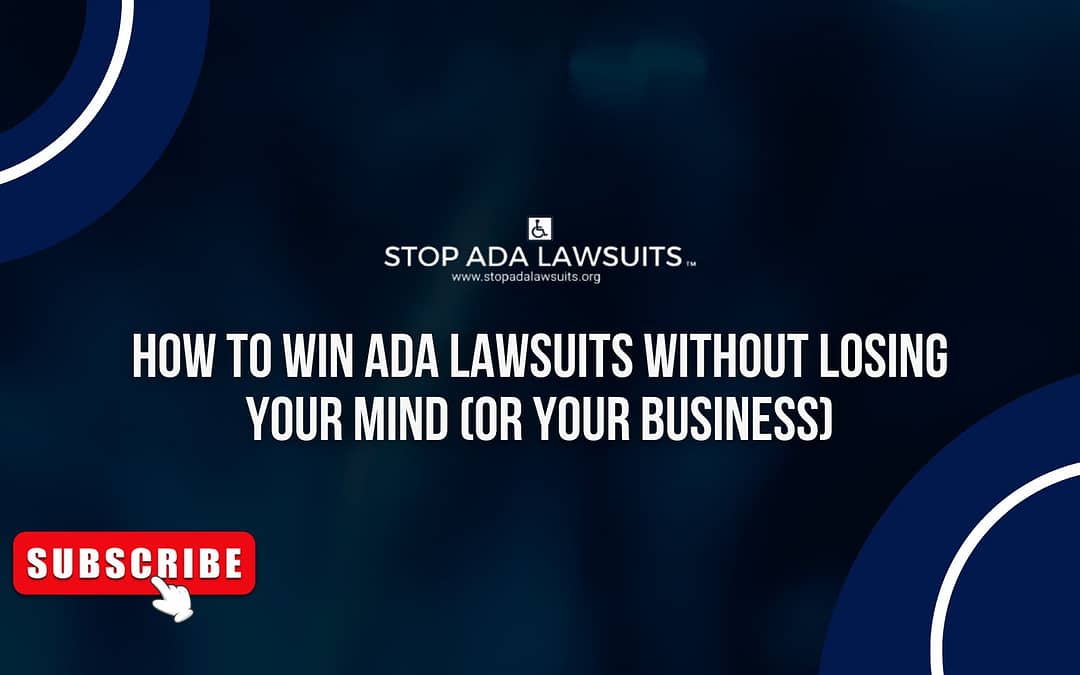 How to Win ADA Lawsuits Without Losing Your Mind (or Your Business)