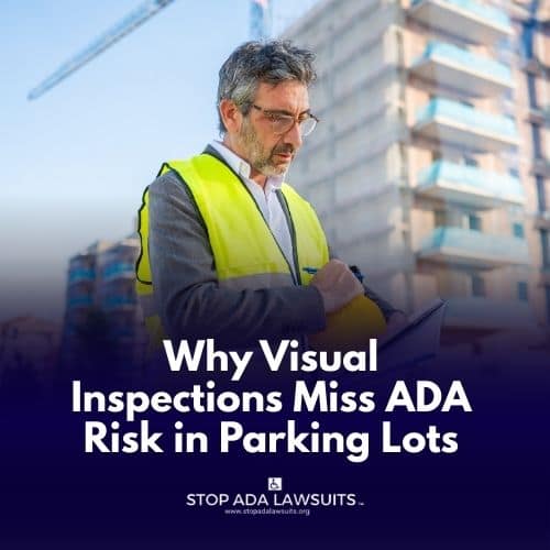 Why Visual Inspections Miss ADA Risk in Parking Lots