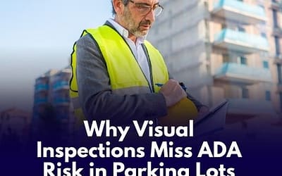 Why Visual Inspections Miss ADA Risk in Parking Lots