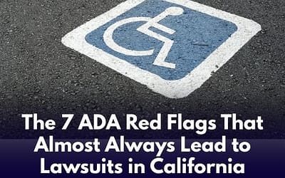 The 7 ADA Red Flags That Almost Always Lead to Lawsuits in California