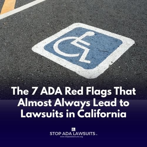 The 7 ADA Red Flags That Almost Always Lead to Lawsuits in California